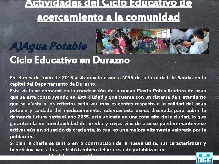 Actividades del Ciclo Educativo de acercamiento a la comunidad A)Agua Potable Ciclo Educativo en