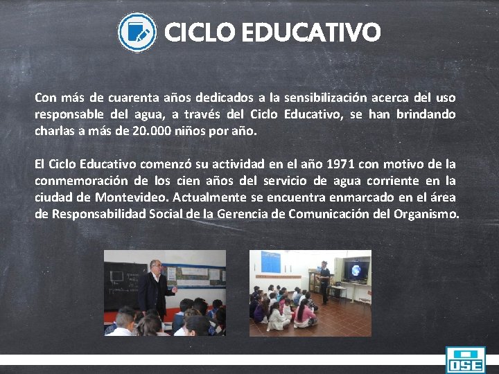 CICLO EDUCATIVO Con más de cuarenta años dedicados a la sensibilización acerca del uso