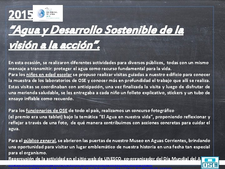 2015: “Agua y Desarrollo Sostenible de la visión a la acción”. En esta ocasión,