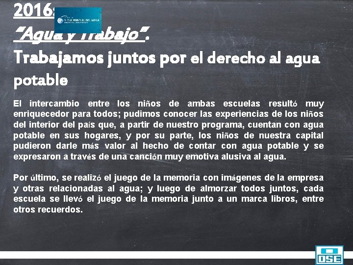 2016: “Agua y Trabajo”. Trabajamos juntos por el derecho al agua potable El intercambio