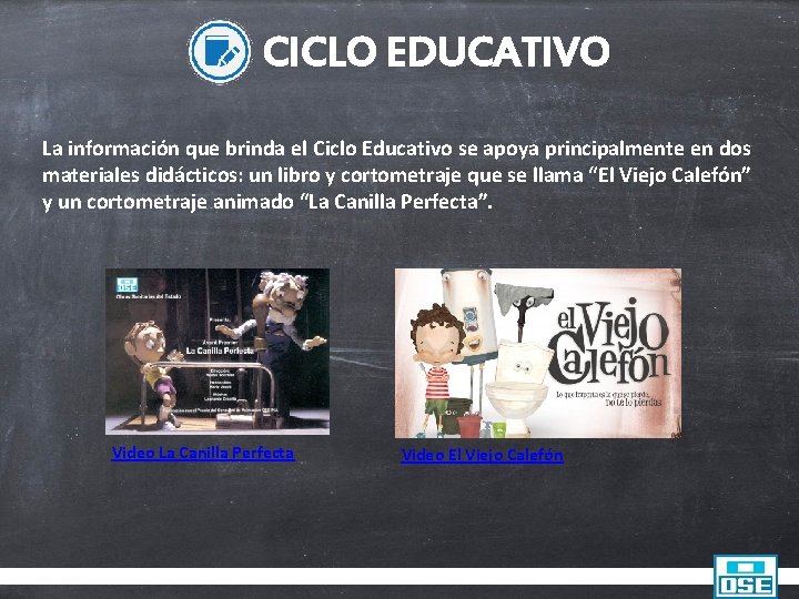 CICLO EDUCATIVO La información que brinda el Ciclo Educativo se apoya principalmente en dos