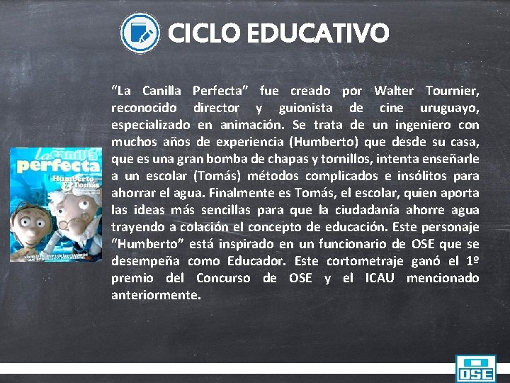 CICLO EDUCATIVO “La Canilla Perfecta” fue creado por Walter Tournier, reconocido director y guionista