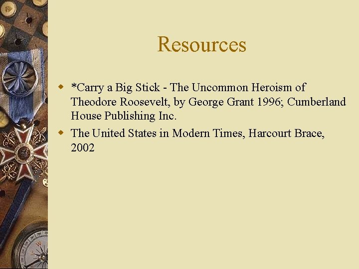 Resources w *Carry a Big Stick - The Uncommon Heroism of Theodore Roosevelt, by