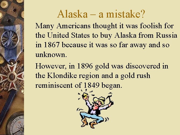 Alaska – a mistake? Many Americans thought it was foolish for the United States