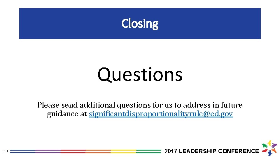Closing Questions Please send additional questions for us to address in future guidance at