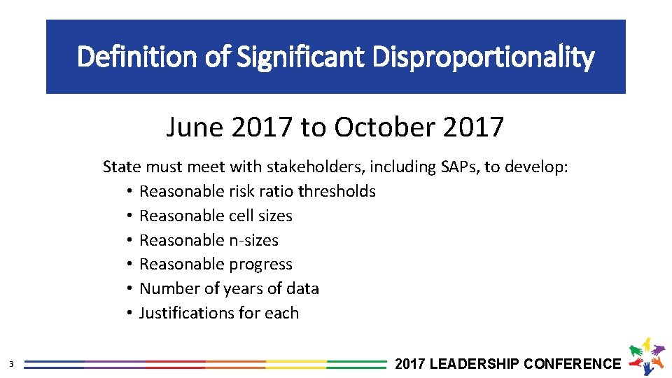 Definition of Significant Disproportionality June 2017 to October 2017 State must meet with stakeholders,