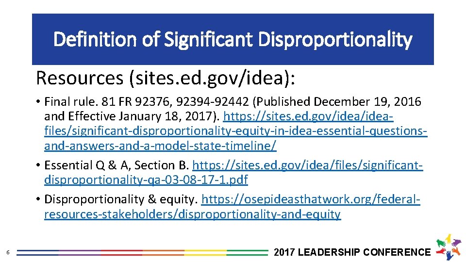 Definition of Significant Disproportionality Resources (sites. ed. gov/idea): • Final rule. 81 FR 92376,