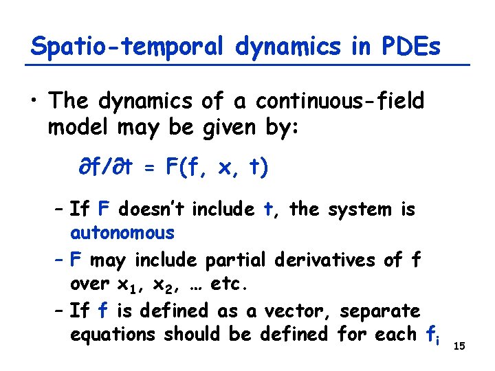 Spatio-temporal dynamics in PDEs • The dynamics of a continuous-field model may be given