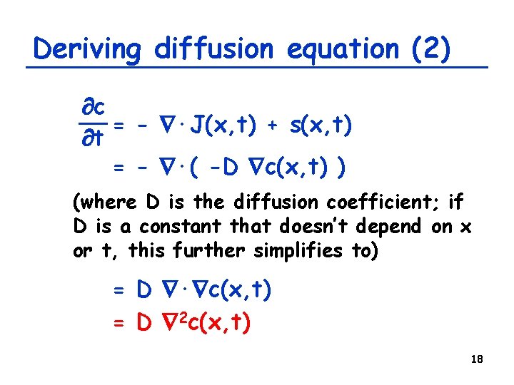 Deriving diffusion equation (2) c = - ·J(x, t) + s(x, t) t =