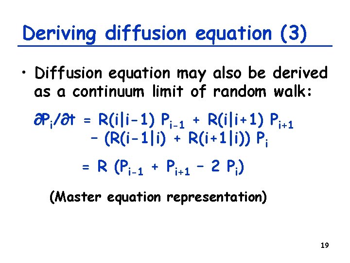 Deriving diffusion equation (3) • Diffusion equation may also be derived as a continuum