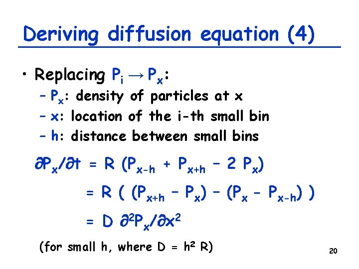 Deriving diffusion equation (4) • Replacing Pi → Px: – Px: density of particles