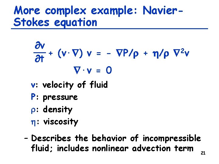 More complex example: Navier. Stokes equation v + (v· ) v = - P/r