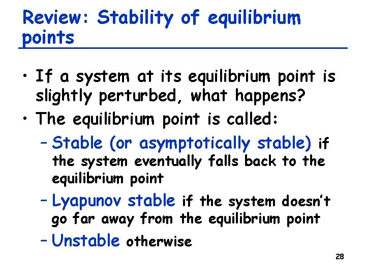 Review: Stability of equilibrium points • If a system at its equilibrium point is