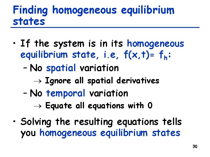 Finding homogeneous equilibrium states • If the system is in its homogeneous equilibrium state,