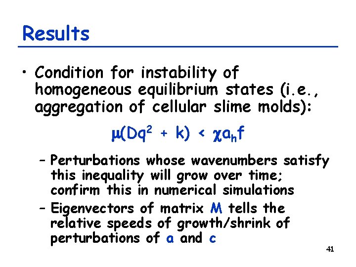 Results • Condition for instability of homogeneous equilibrium states (i. e. , aggregation of