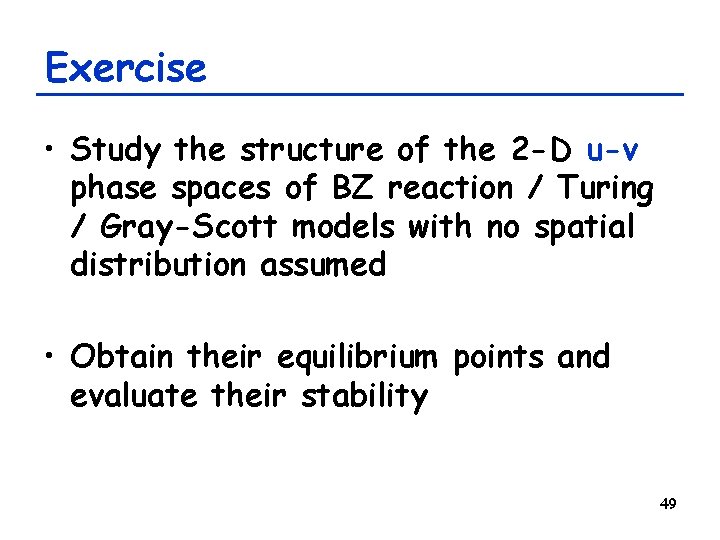 Exercise • Study the structure of the 2 -D u-v phase spaces of BZ