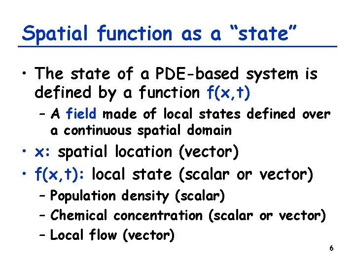Spatial function as a “state” • The state of a PDE-based system is defined