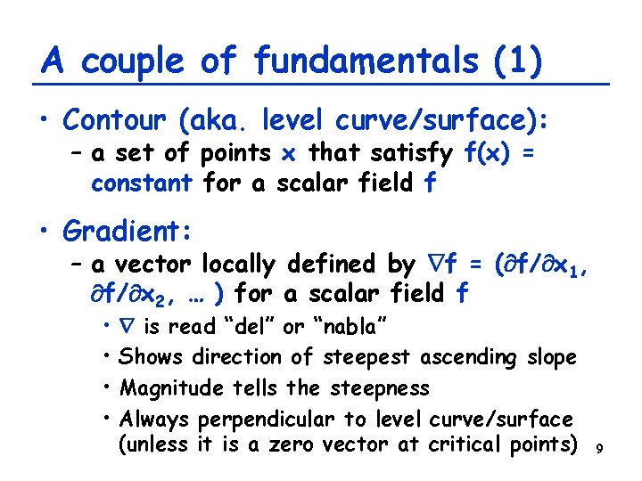 A couple of fundamentals (1) • Contour (aka. level curve/surface): – a set of