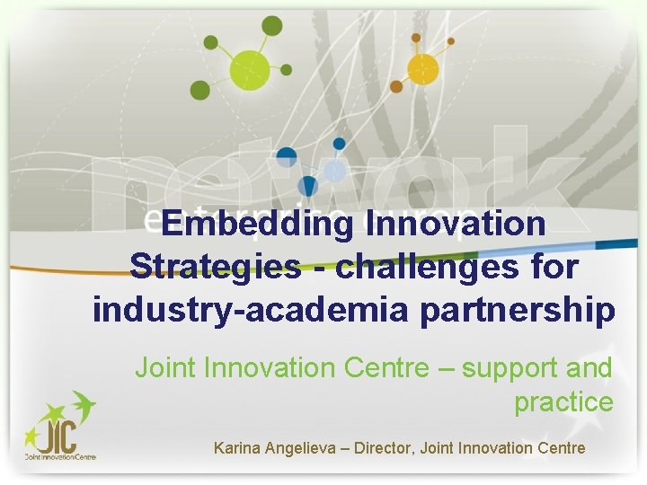 Embedding Innovation Strategies - challenges for industry-academia partnership Joint Innovation Centre – support and