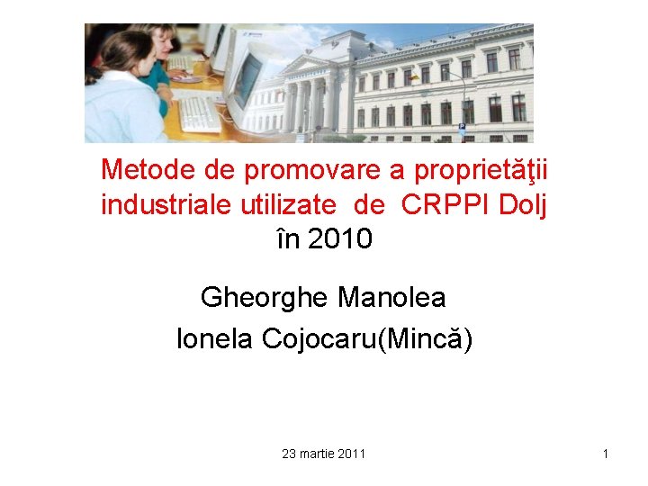 Metode de promovare a proprietăţii industriale utilizate de CRPPI Dolj în 2010 Gheorghe Manolea