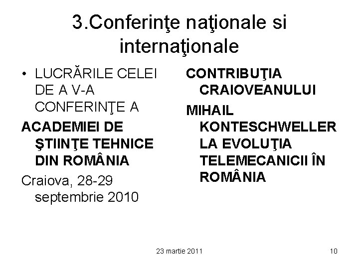 3. Conferinţe naţionale si internaţionale • LUCRĂRILE CELEI DE A V-A CONFERINŢE A ACADEMIEI