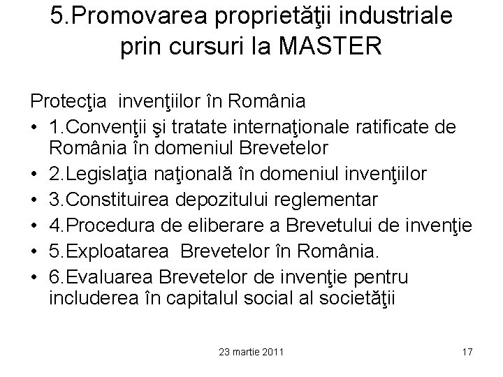 5. Promovarea proprietăţii industriale prin cursuri la MASTER Protecţia invenţiilor în România • 1.
