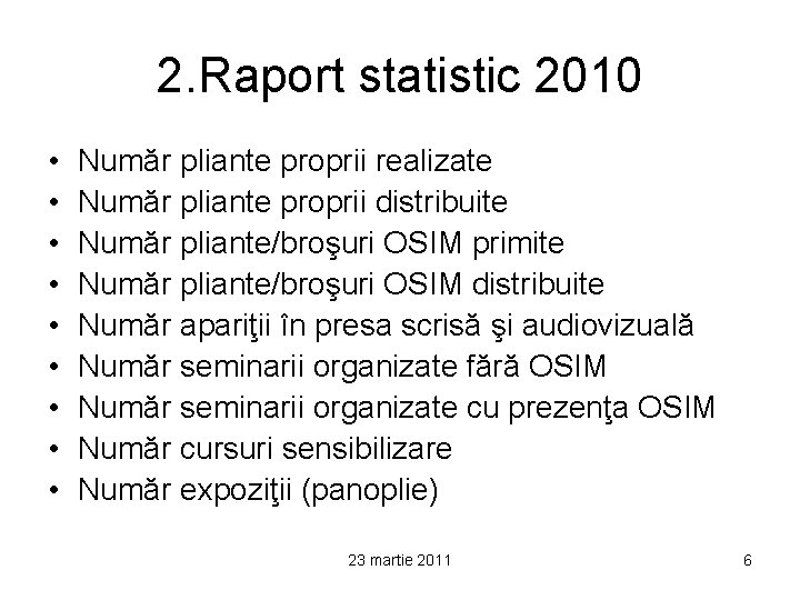 2. Raport statistic 2010 • • • Număr pliante proprii realizate Număr pliante proprii