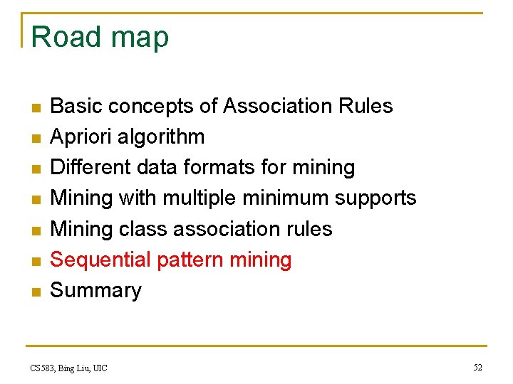 Road map n n n n Basic concepts of Association Rules Apriori algorithm Different
