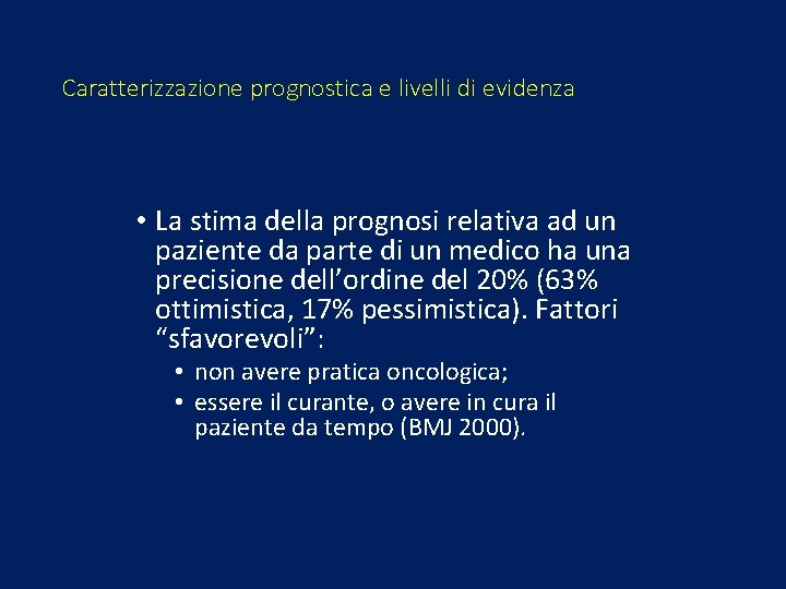 Caratterizzazione prognostica e livelli di evidenza • La stima della prognosi relativa ad un