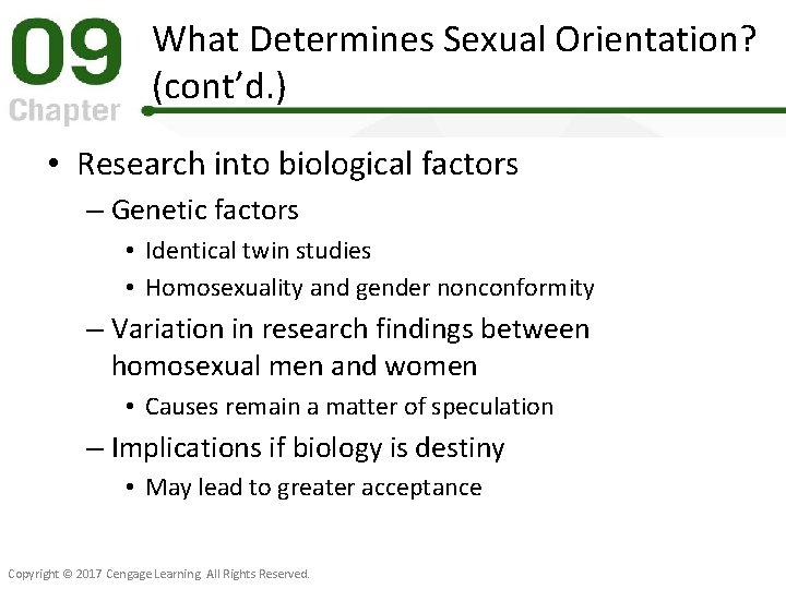 What Determines Sexual Orientation? (cont’d. ) • Research into biological factors – Genetic factors