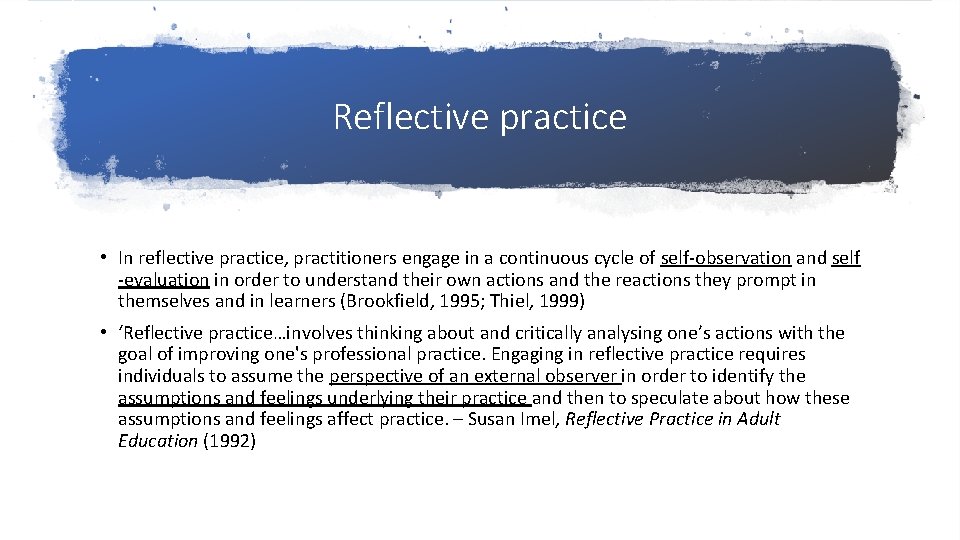 Reflective practice • In reflective practice, practitioners engage in a continuous cycle of self-observation Reflective practice • In reflective practice, practitioners engage in a continuous cycle of self-observation