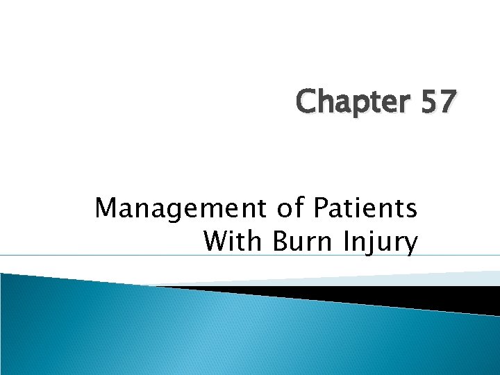 Chapter 57 Management of Patients With Burn Injury 