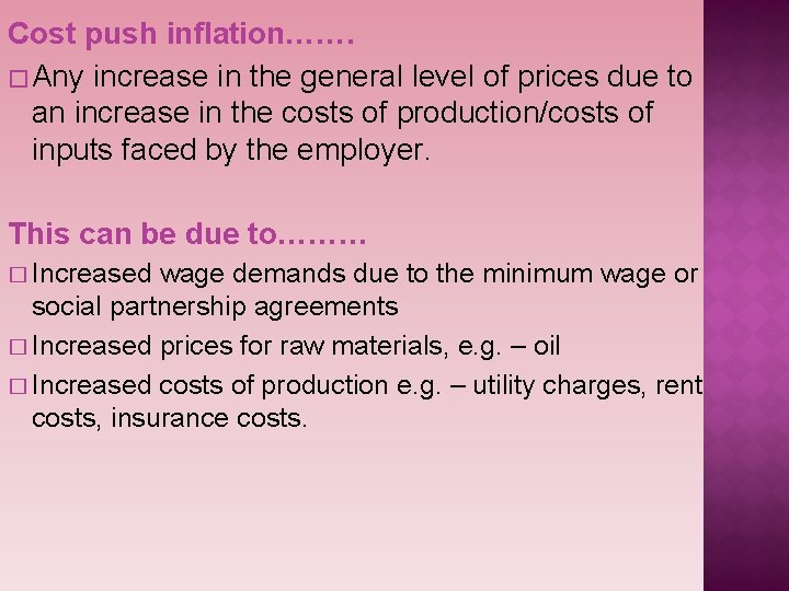 Cost push inflation……. � Any increase in the general level of prices due to