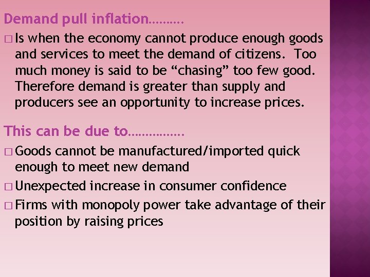 Demand pull inflation………. � Is when the economy cannot produce enough goods and services