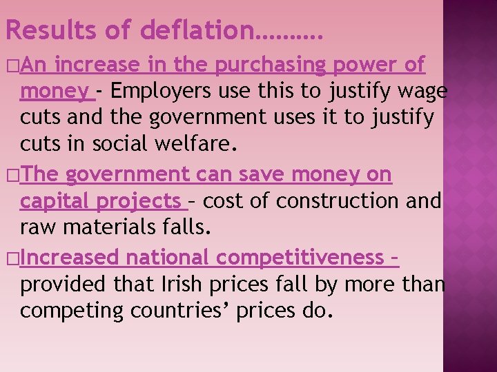 Results of deflation………. �An increase in the purchasing power of money - Employers use