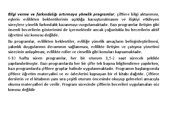 Bilgi verme ve farkındalığı artırmaya yönelik programlar; çiftlere bilgi aktarımını, eşlerin evlilikten beklentilerinin açıklığa