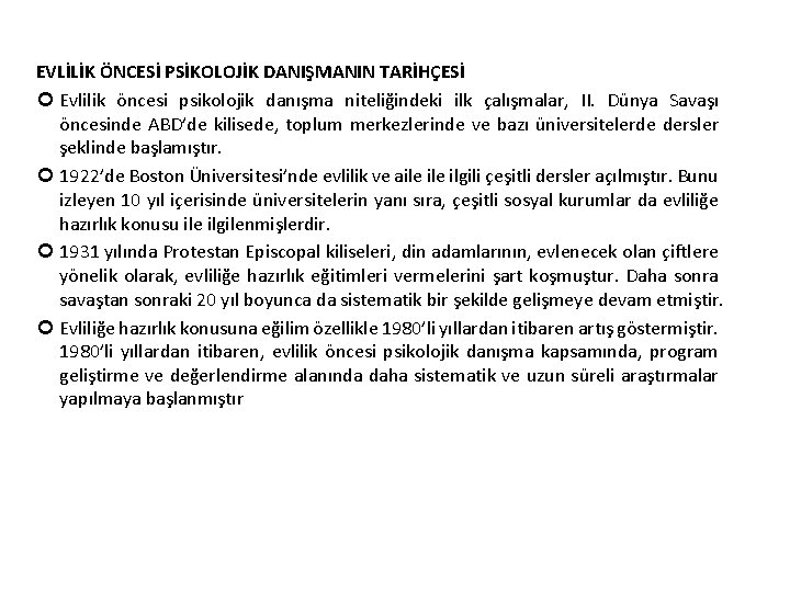 EVLİLİK ÖNCESİ PSİKOLOJİK DANIŞMANIN TARİHÇESİ Evlilik öncesi psikolojik danışma niteliğindeki ilk çalışmalar, II. Dünya