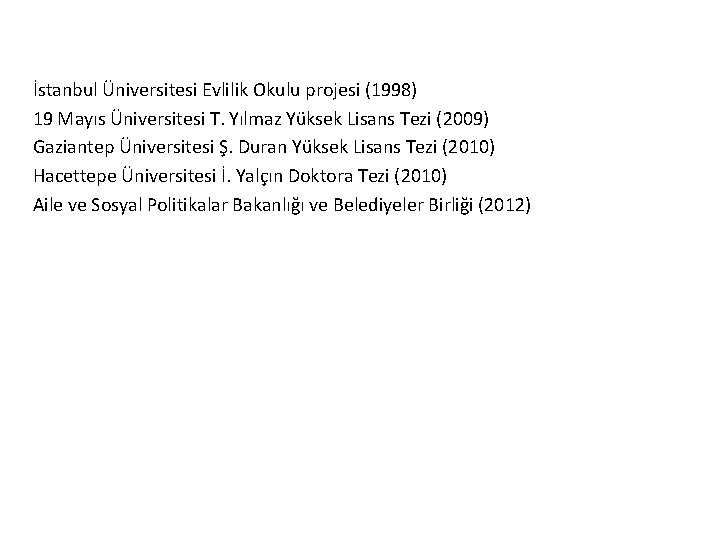 İstanbul Üniversitesi Evlilik Okulu projesi (1998) 19 Mayıs Üniversitesi T. Yılmaz Yüksek Lisans Tezi
