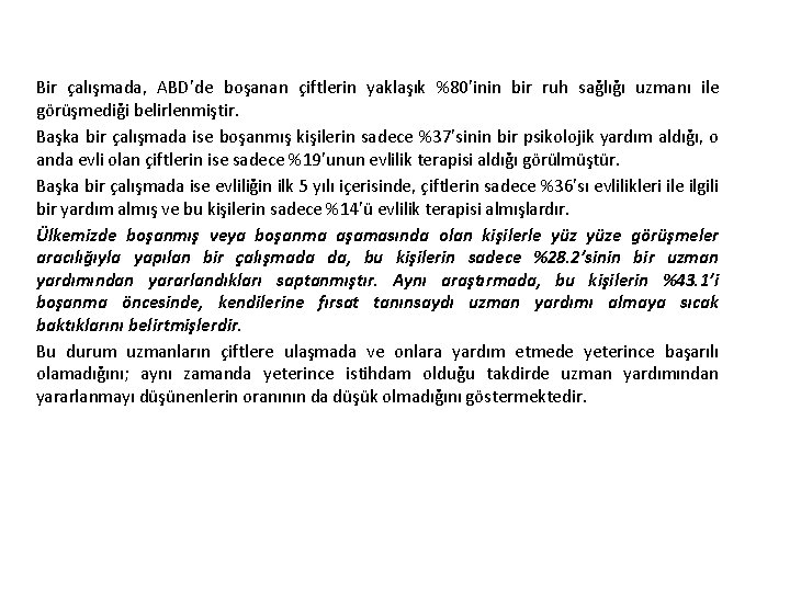 Bir çalışmada, ABD’de boşanan çiftlerin yaklaşık %80’inin bir ruh sağlığı uzmanı ile görüşmediği belirlenmiştir.