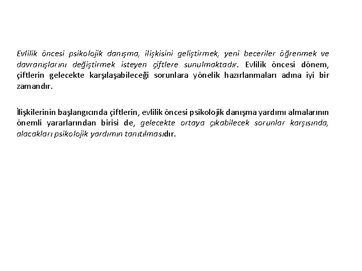 Evlilik öncesi psikolojik danışma, ilişkisini geliştirmek, yeni beceriler öğrenmek ve davranışlarını değiştirmek isteyen çiftlere