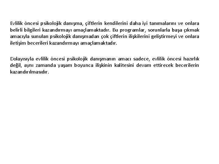 Evlilik öncesi psikolojik danışma, çiftlerin kendilerini daha iyi tanımalarını ve onlara belirli bilgileri kazandırmayı