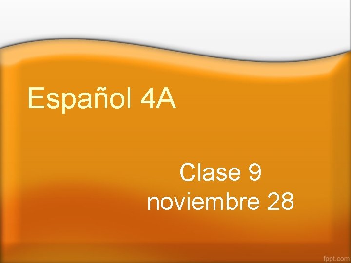 Español 4 A Clase 9 noviembre 28 