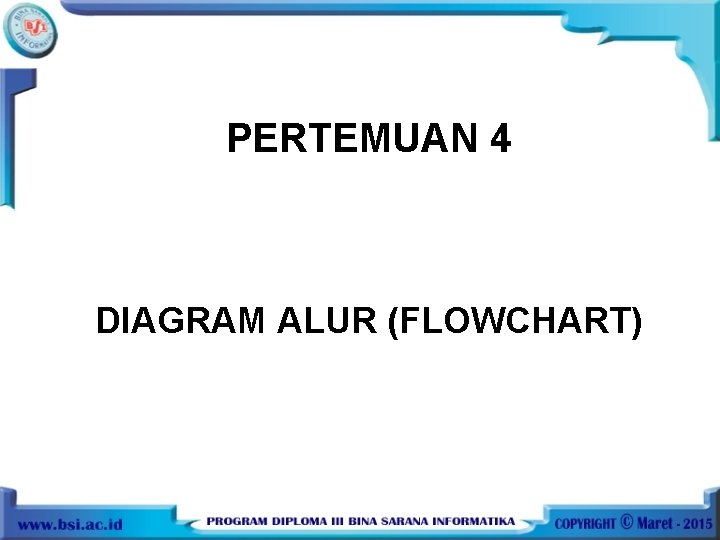 PERTEMUAN 4 DIAGRAM ALUR (FLOWCHART) 