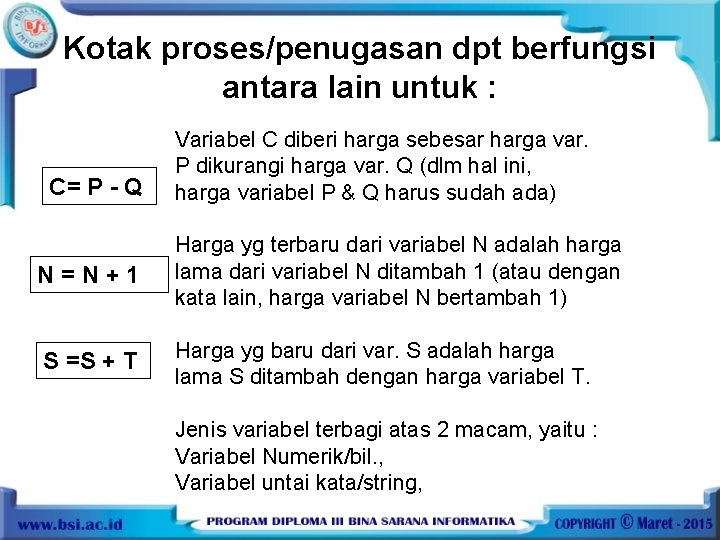 Kotak proses/penugasan dpt berfungsi antara lain untuk : C= P - Q Variabel C