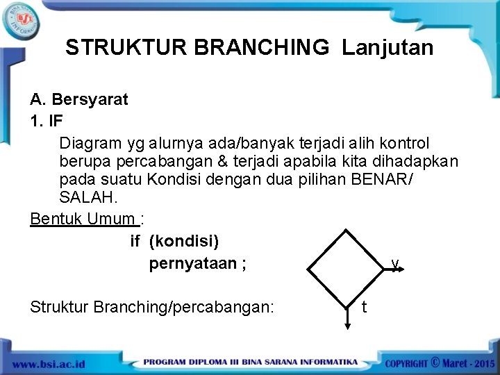 STRUKTUR BRANCHING Lanjutan A. Bersyarat 1. IF Diagram yg alurnya ada/banyak terjadi alih kontrol