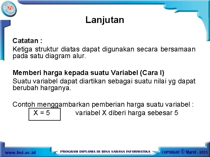 Lanjutan Catatan : Ketiga struktur diatas dapat digunakan secara bersamaan pada satu diagram alur.