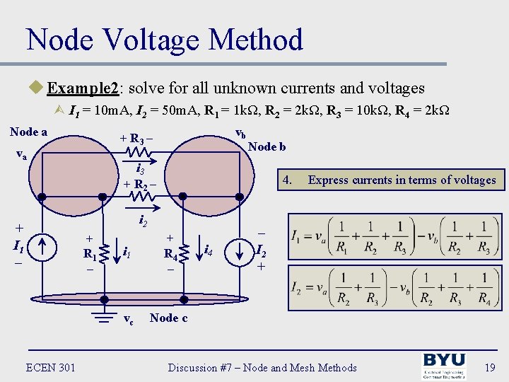 Node Voltage Method u Example 2: solve for all unknown currents and voltages Ù