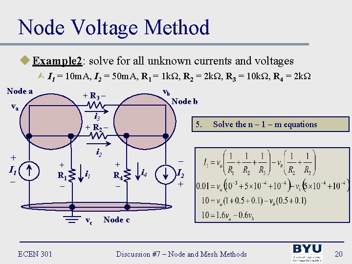 Node Voltage Method u Example 2: solve for all unknown currents and voltages Ù