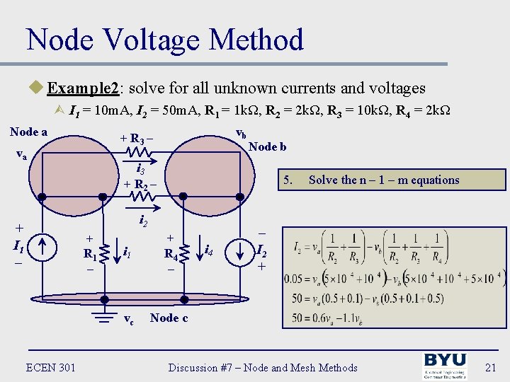 Node Voltage Method u Example 2: solve for all unknown currents and voltages Ù