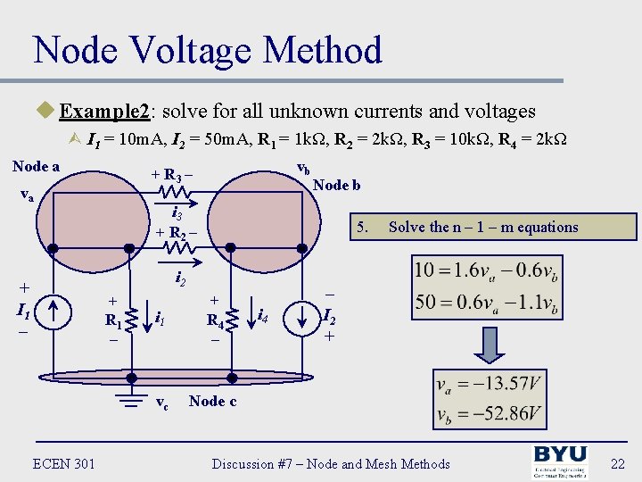 Node Voltage Method u Example 2: solve for all unknown currents and voltages Ù